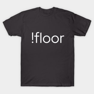 !floor T-Shirt